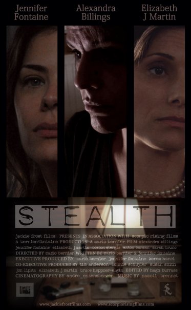 STEALTH (2009) a film by Marlo Bernier Starring - Alexandra Billings, Jennifer Fontaine & Elizabeth J. Martin with Boston Stergis, Anton Burman and Sarah Bruno