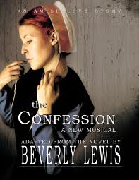 The Confession Musical, playing in Indiana, Pennsylvania, and Ohio, 2012. Based on Beverly Lewis' bestselling trilogy. Script written by Martha Bolton, Music composed by Wally Nason, Produced by Dan Posthuma