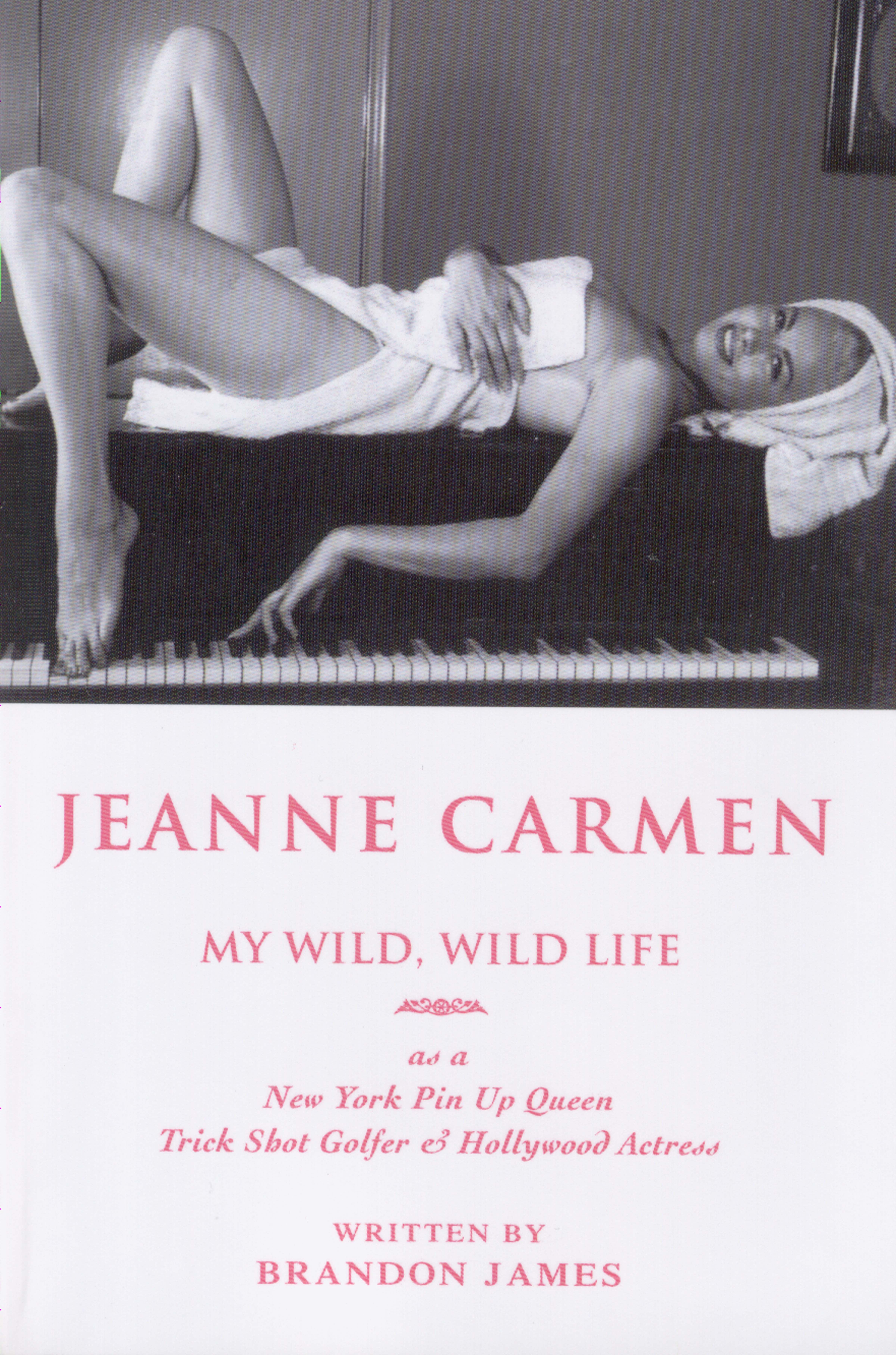 JEANNE CARMEN: MY WILD, WILD LIFE As A NY Pin Up Queen, Trick Shot Golfer & Hollywood Actress [Book Cover]