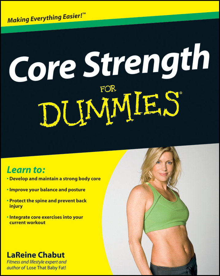 Core Strength For Dummies by Best selling author LaReine Chabut