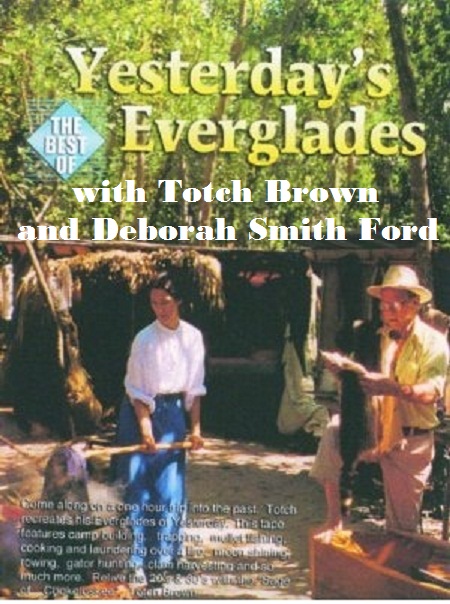 Yesterday's Everglades with Totch Brown and Deborah Smith Ford