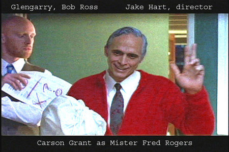 Glengarry, Bob Ross dir. Jake Hart; Carson Grant as Mister Fred Rogers