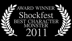 Greg Joseph-Winner, Best of Festival Monster Character Award, Hollywood Shockfest Film Festival, for performance as The Tall Man in 