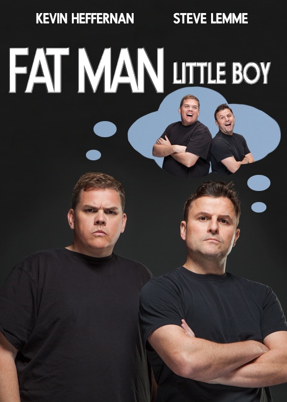 Kevin Heffernan, Steve Lemme in FAT MAN LITTLE BOY.