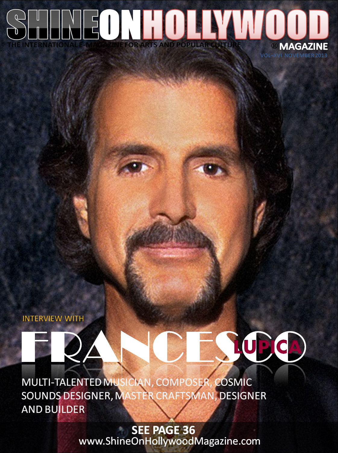 There is a 9 page article about Francesco's Music and his journey to Hollywood in the November Issue of Shine ON Hollywood Magazine. This is an on line magazine.