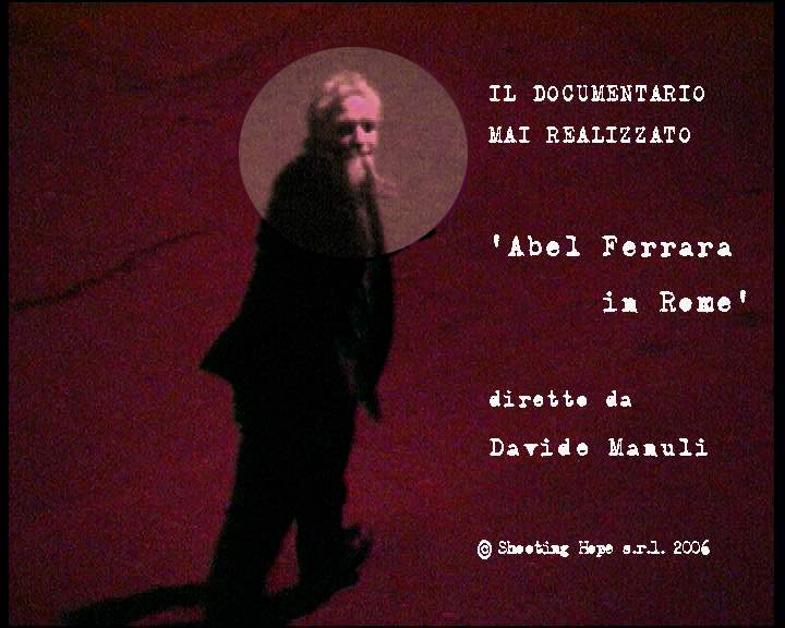 'ABEL FERRARA IN ROME'(2004) a doc by Davide Manuli