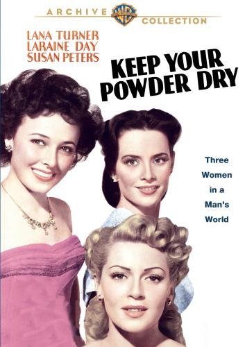 Lana Turner, Laraine Day and Susan Peters in Keep Your Powder Dry (1945)