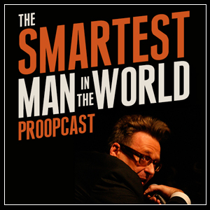 The Smartest Man in the World Proopcast