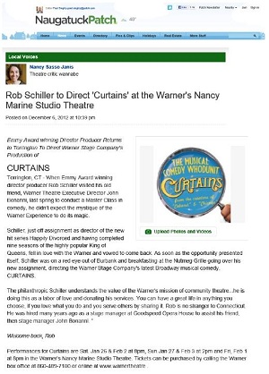 Naugatuck Patch December 6th, 2012 http://naugatuck.patch.com/blog_posts/rob-schiller-to-direct-curtains-at-the-warners-nancy-marine-studio-theatre
