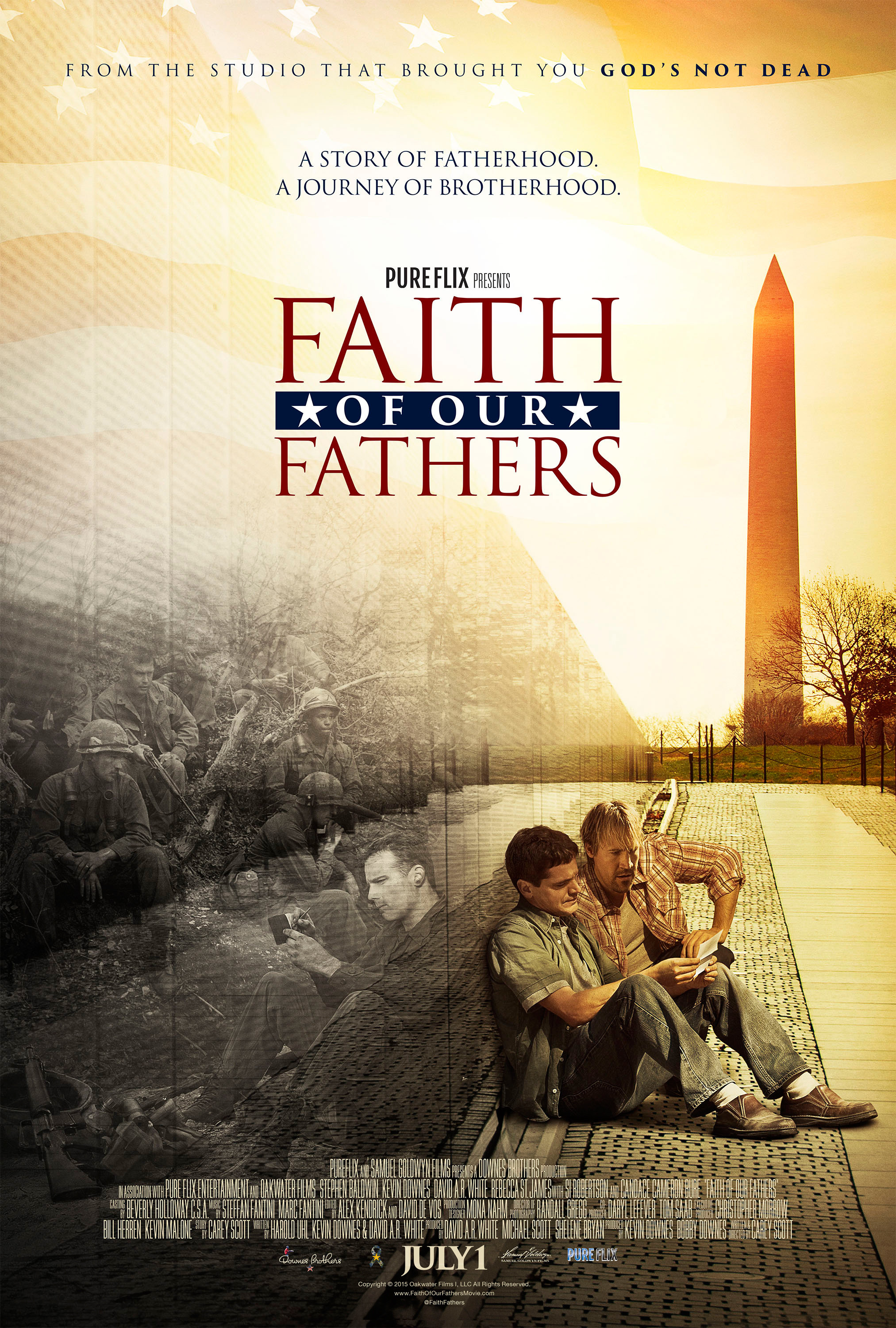 Faith of Our Fathers: a story of fatherhood, a journey of brotherhood. Starring Stephen Baldwin, Kevin Downes, David A.R. White, Rebecca St. James with Si Robertson and Candace Cameron Bure.