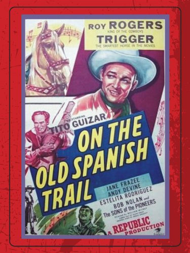 Roy Rogers, Tito Guízar and Trigger in On the Old Spanish Trail (1947)