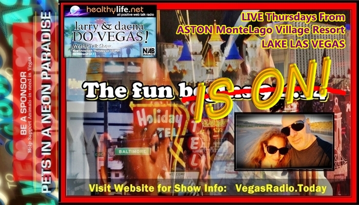Larry & Daena DO VEGAS! for HealthyLife.net - All Positive Web Talk Radio. http://VegasRadio.Today