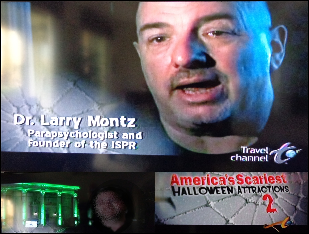 Larry Montz / ISPR Parapsychologist and Creator & Executive Producer of the PARAPLEX (world's 1st Paranormal Observatory, Lab & Museum) and co-creator (with Daena Smoller) of the Haunted Mortuary, featured on the Travel Channel. 2007