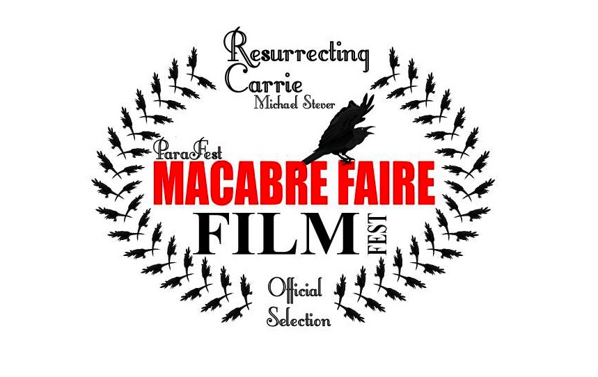 Michael Stever's 2013 mini-documentary, 'Resurrecting Carrie' was an official selection at both the 3rd Annual Macabre Faire Film Festival, in Rockville Center, Long Island & the 1st Annual Parafest Horror Con & Film Festival in B