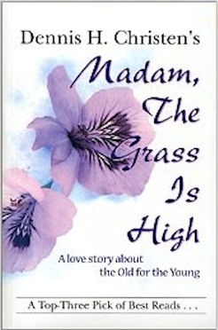 Dennis H. Christen's Madam, the Grass Is High