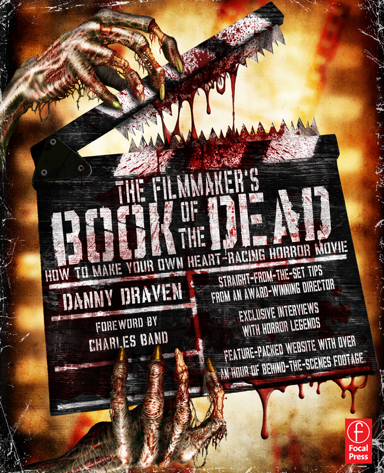 The FILMMAKER'S BOOK OF THE DEAD: How to Make a Heart-Racing Horror Film By Danny Draven Available at bookstores everywhere!