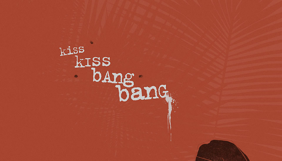 Kiss Kiss Bang Bang main title