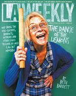 Willow Hale as Crazy Teacher for The Dance of the Lemons and cover of LA Weekly.