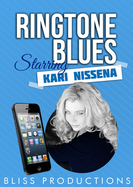 Ringtone Blues (Poster) Starring Kari Nissena Produced By BLISS Productions