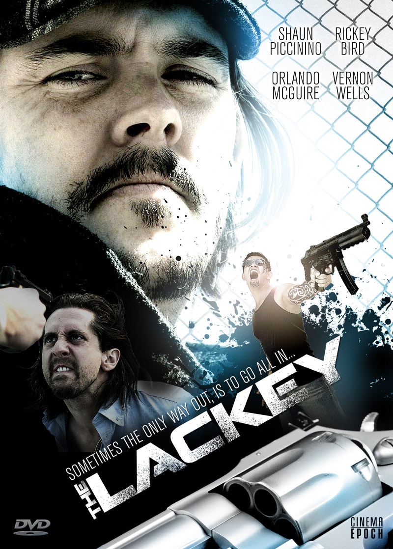 The Lackey (2012) staring Shaun Paul Piccinino, Rickey Bird, Orlando McGuire, Vernon Wells, Jeremy Dunn, Guy Grundy, Lauren Parkinson