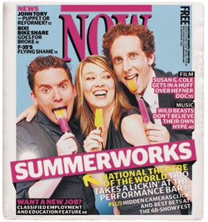NOW Toronto Cover www.nowtoronto.com With Ron Pederson and Matt Baram www.thenationaltheatreoftheworld.com