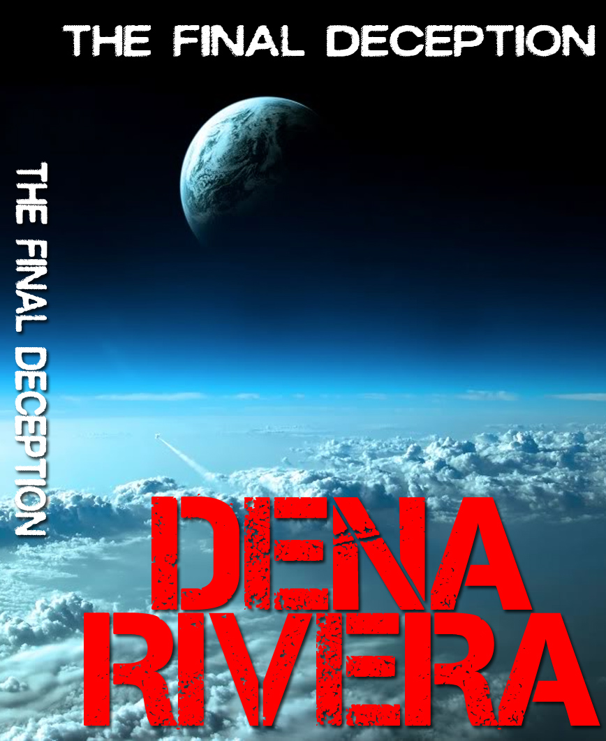 ©1992-2014. The Final Deception. Novel by Dena M. Rivera. (Soon to be adapted to screenplay)
