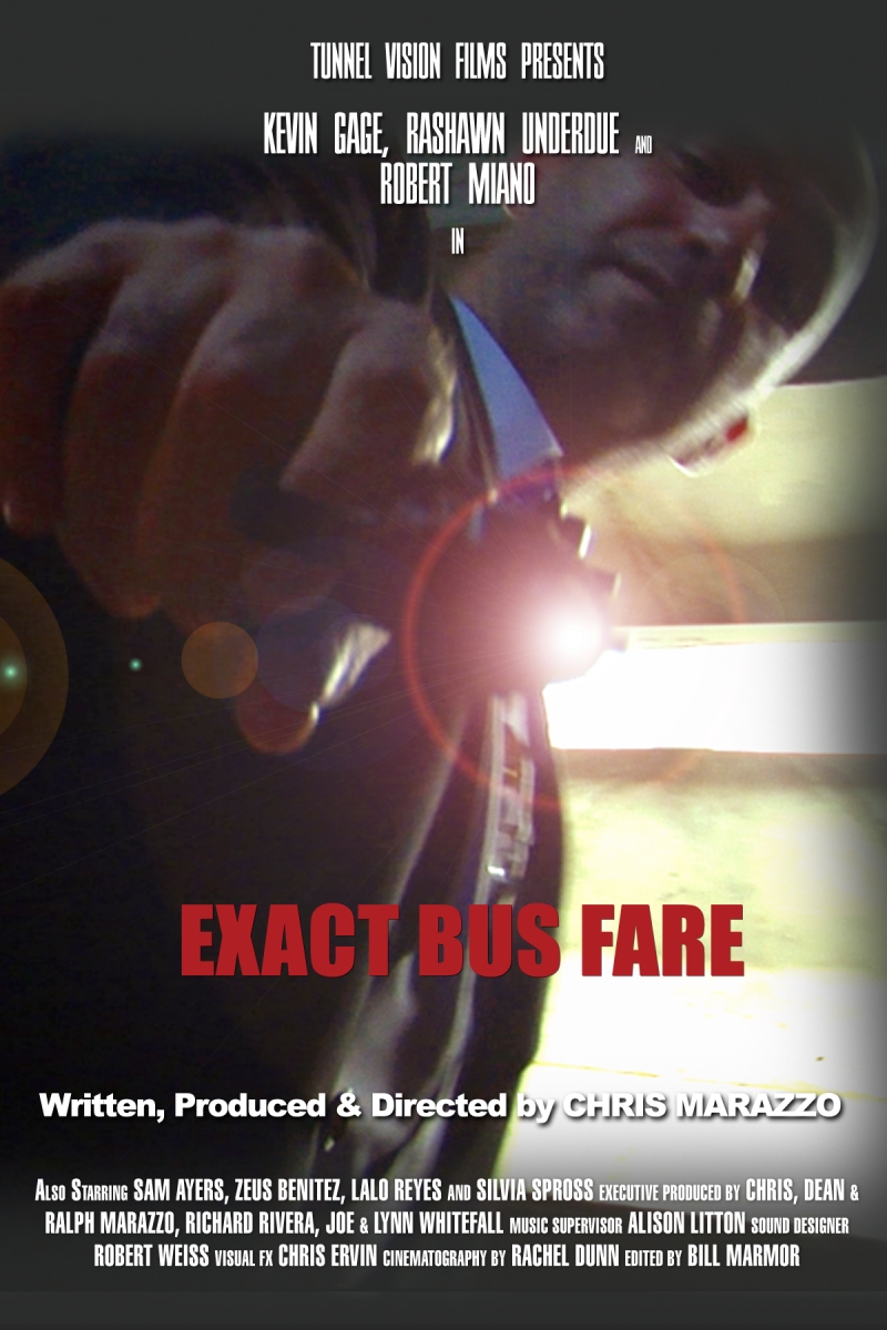 EXACT BUS FARE, Written, Produced & Directed by CHRIS MARAZZO.