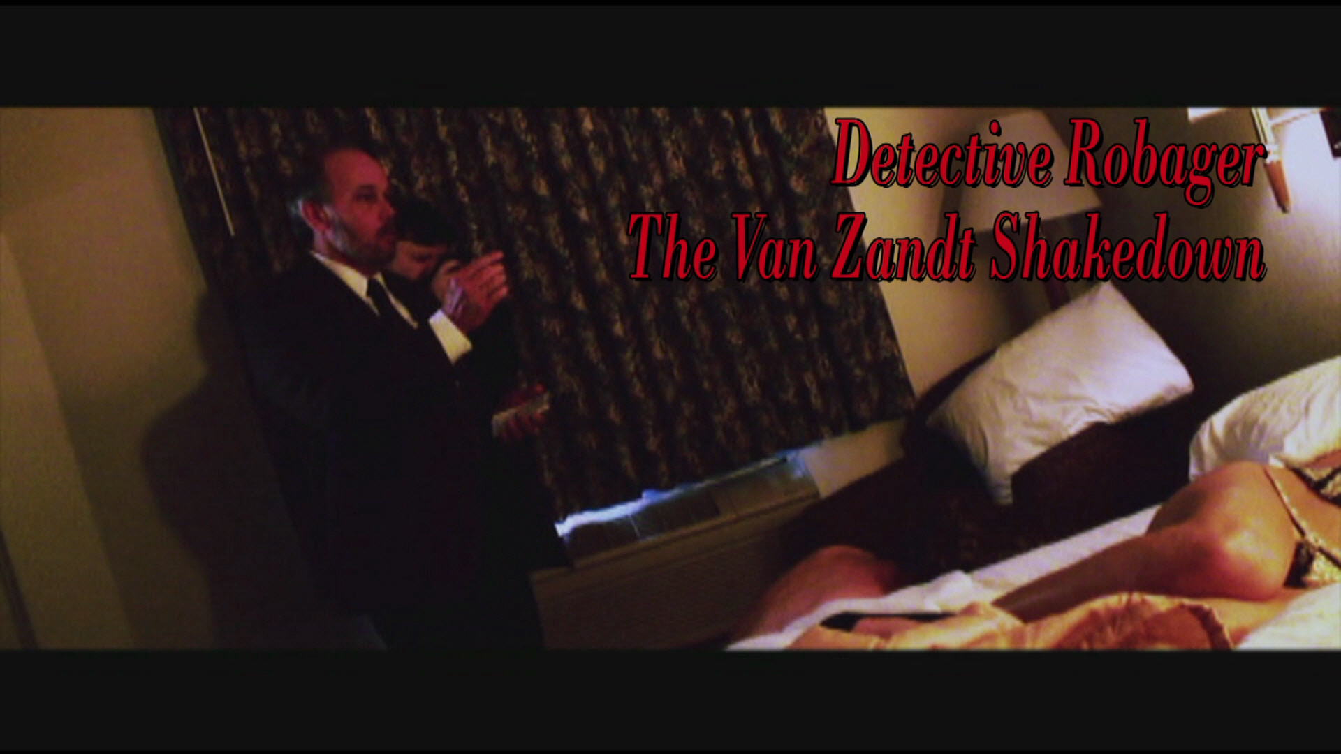 Feature film, The Van Zandt Shakedown Supporting/Detective Robeger