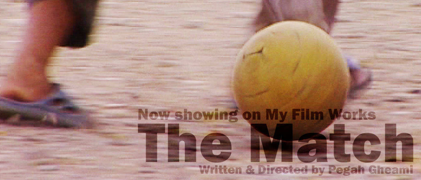 The Match, short film shot in Northern Iran, Post Produced in Sydney, Australia