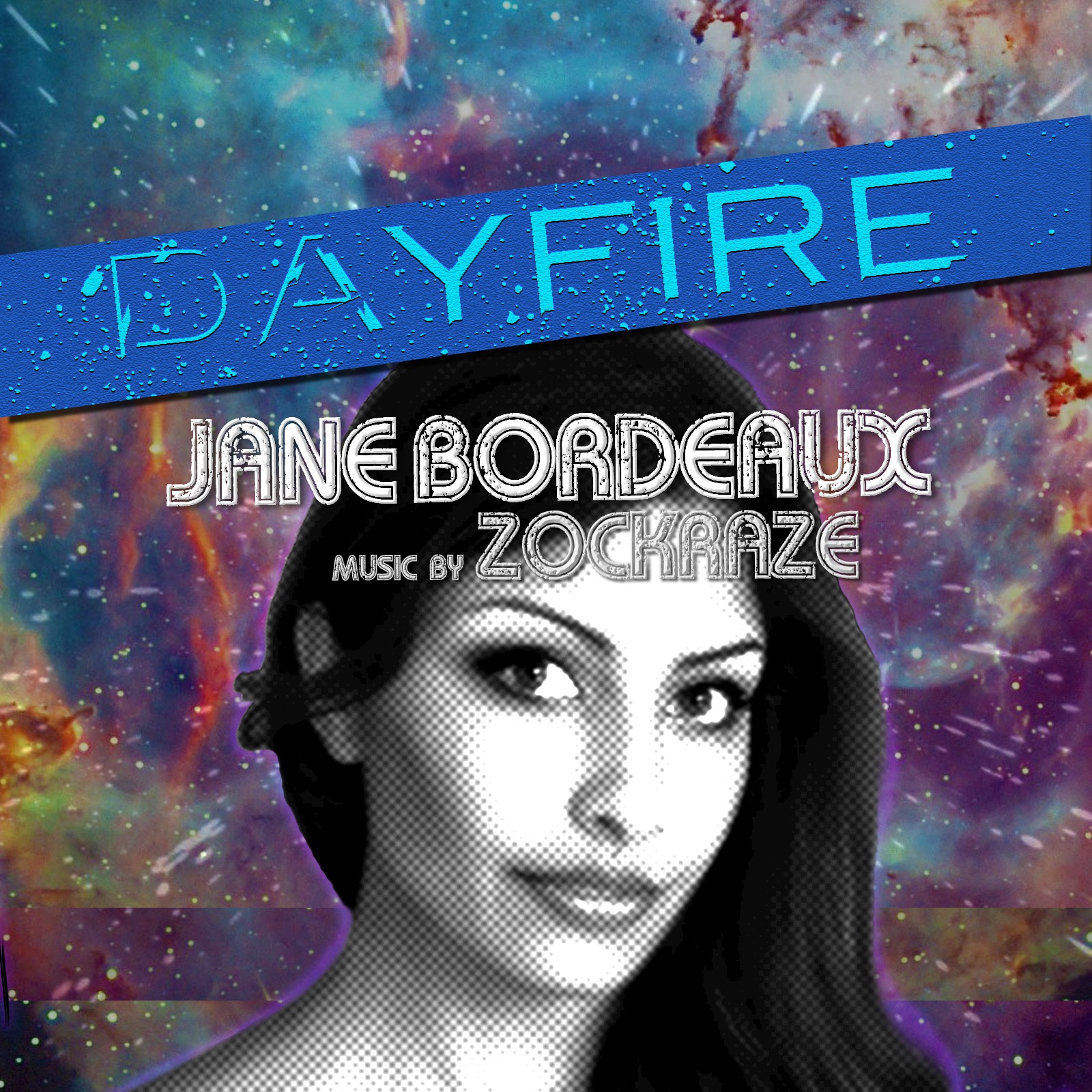 DAYFIRE By Jane Bordeaux Feat. Music By ZockRaZe