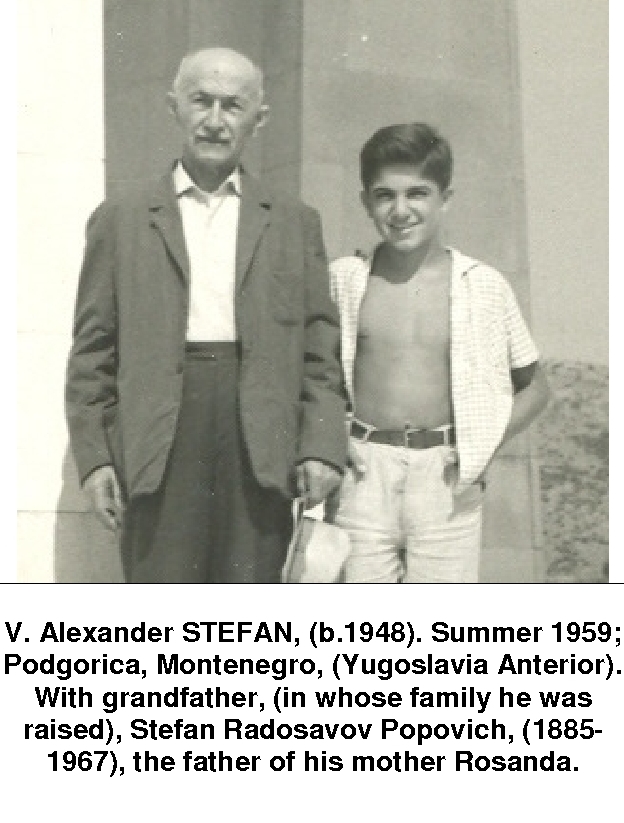 V. Alexander STEFAN, (b.1948). Summer 1959; Podgorica, Montenegro, (Yugoslavia Anterior). With grandfather, (in whose family he was raised), Stefan Radosavov Popovich, (1885-1967), the father of his mother Rosanda.