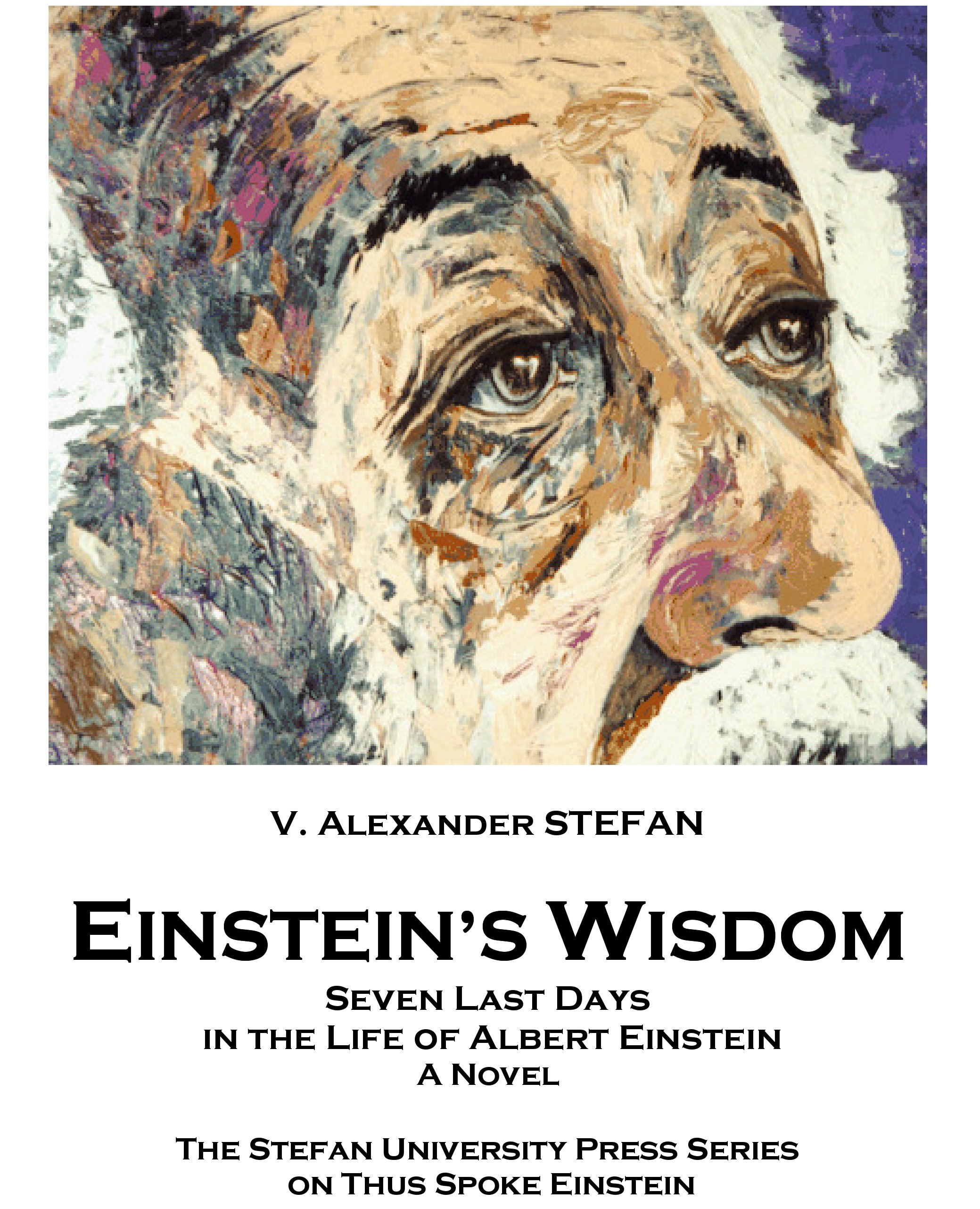 EINSTEIN'S WISDOM, a historical novel by V Alexander Stefan