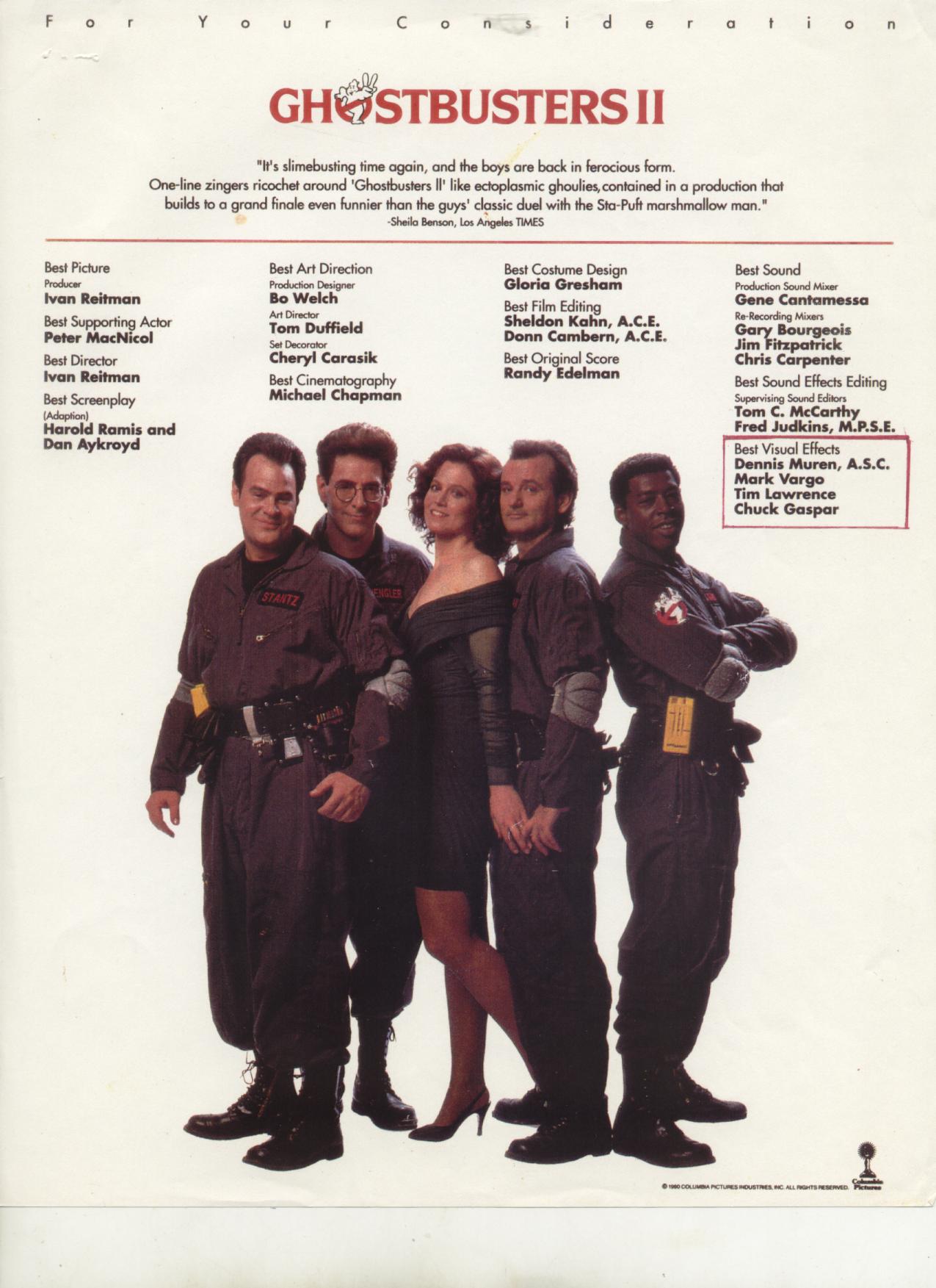 Ghostbusters 2 (1989) For my work on the show, Dennis Muren had me included on the Academy Submission and Columbia ran it full-page in 'The Hollywood Reporter' and 'Daily Variety'.