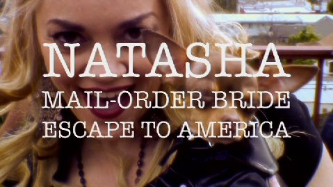 Natasha the Mail Order Bride Escape To America Promo Sizzle/Promo Reel View; Executive Producer Site: Reel View www.brookeforbes.com