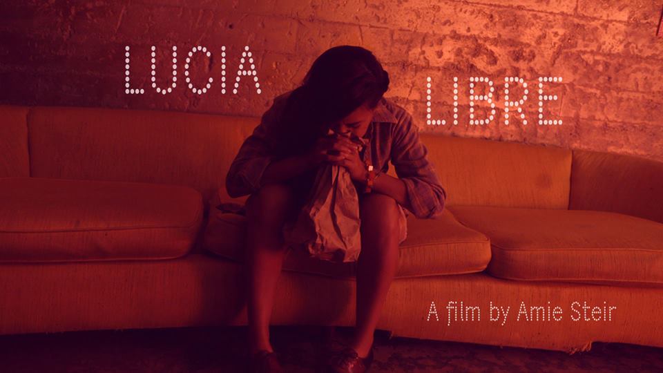 Lucia Libre Short Film by Amie Steir