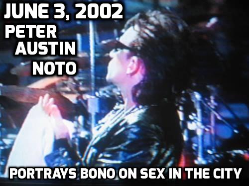 June 3, 2002 Peter Austin Noto Portrays Bono On Sex In The City