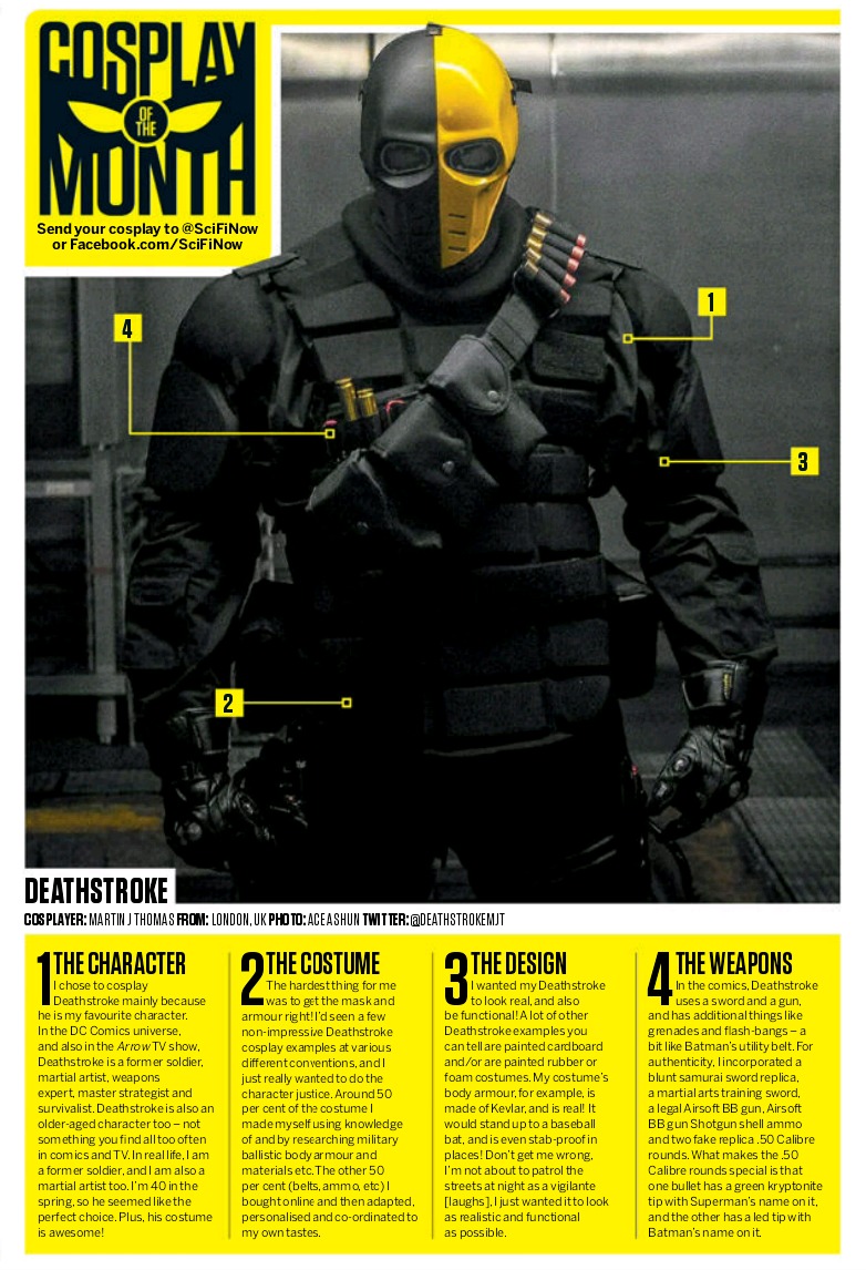 Featuring : Martin J. Thomas as Deathstroke in SciFiNow Magazine (issue 104) as Cosplay Of The Month 2015.