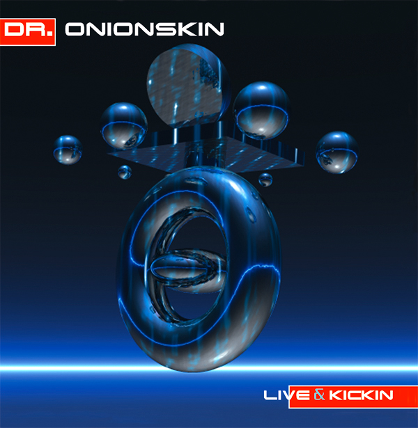 Dr. Onionskin, Live & Kickin CD Available on itunes