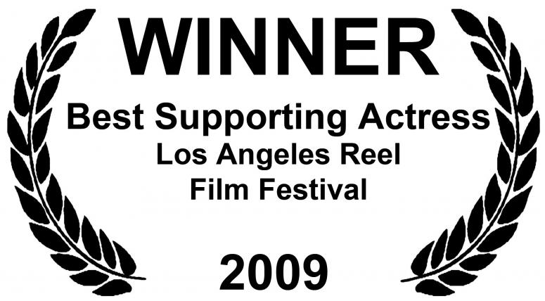 BEST SUPPORTING ACTRESS AWARD from Los Angeles Reel Film Festival for 