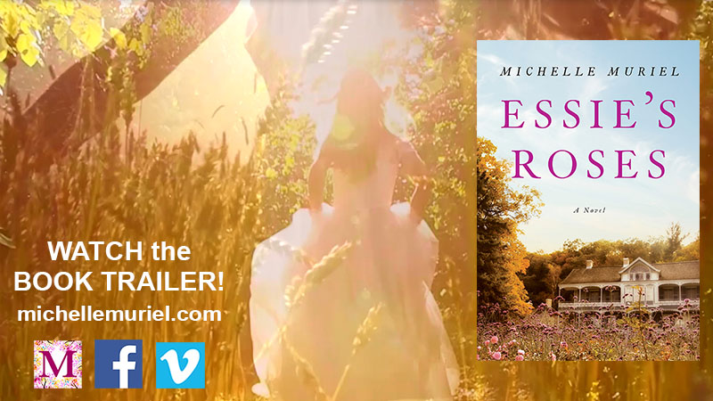 Watch the Book Trailer for ESSIE'S ROSES a historical novel by Michelle Muriel