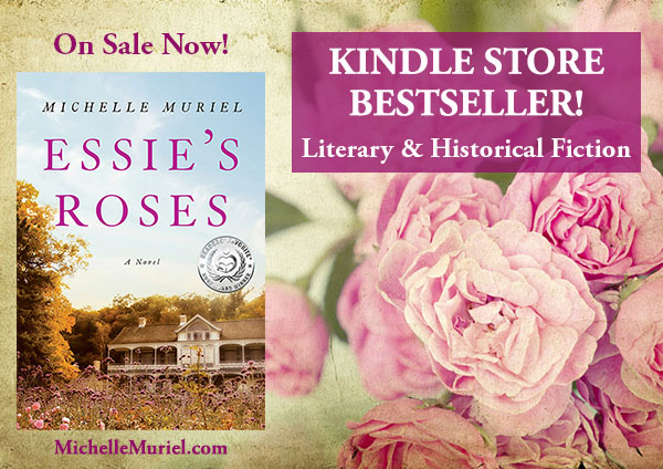 ESSIE'S ROSES, a historical novel by Michelle Muriel is an Amazon Kindle store bestseller! Literary & Historical Fiction