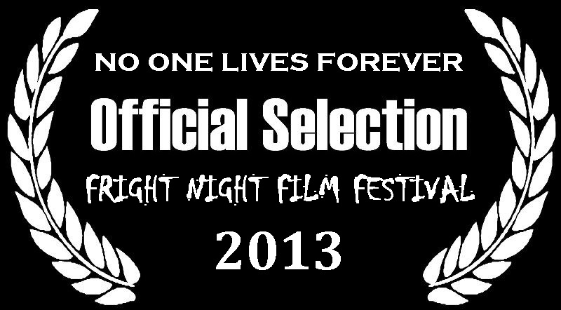 Official Selection laurel for NO ONE LIVES FOREVER for the 2013 FRIGHT NIGHT FILM FESTIVAL.