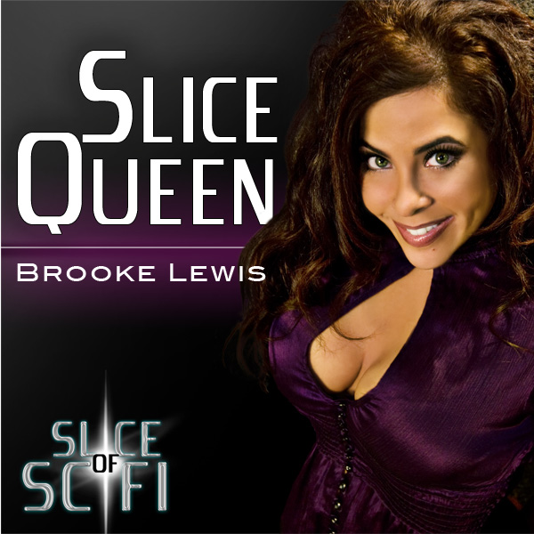SLICE OF SCIFI SIRIUS SATELLITE RADIO's SLICE QUEEN- Brooke Lewis