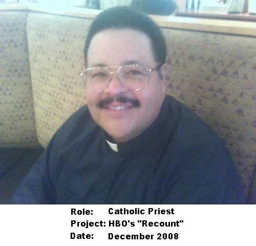 I was portraying a Catholic Priest during the filming off HBOs RECOUNT. People felt inclined in telling me their problems. It was very amusing.