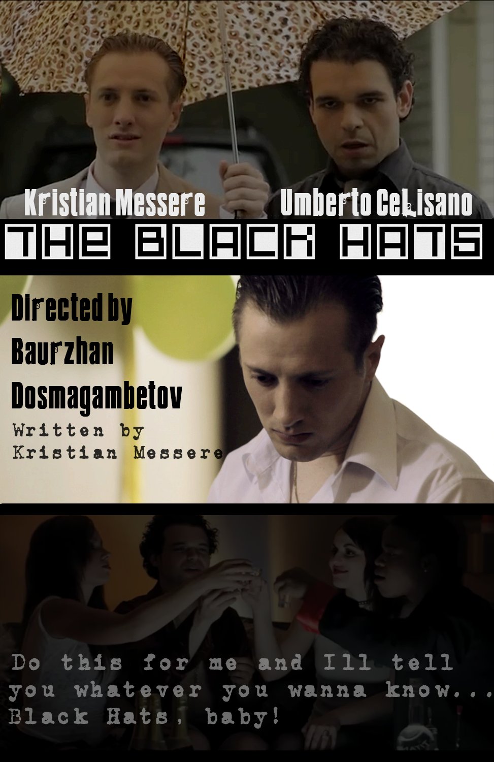 The Black Hats Directed by Baurzhan Dosmagambetov Written by/ Starring Kristian Messere