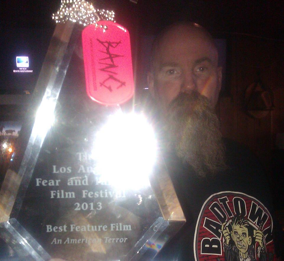 After receiving the first of many best picture/feature/horror awards for AN American Terror at the L.A. Fear and Fantasy Film Fest 2013.