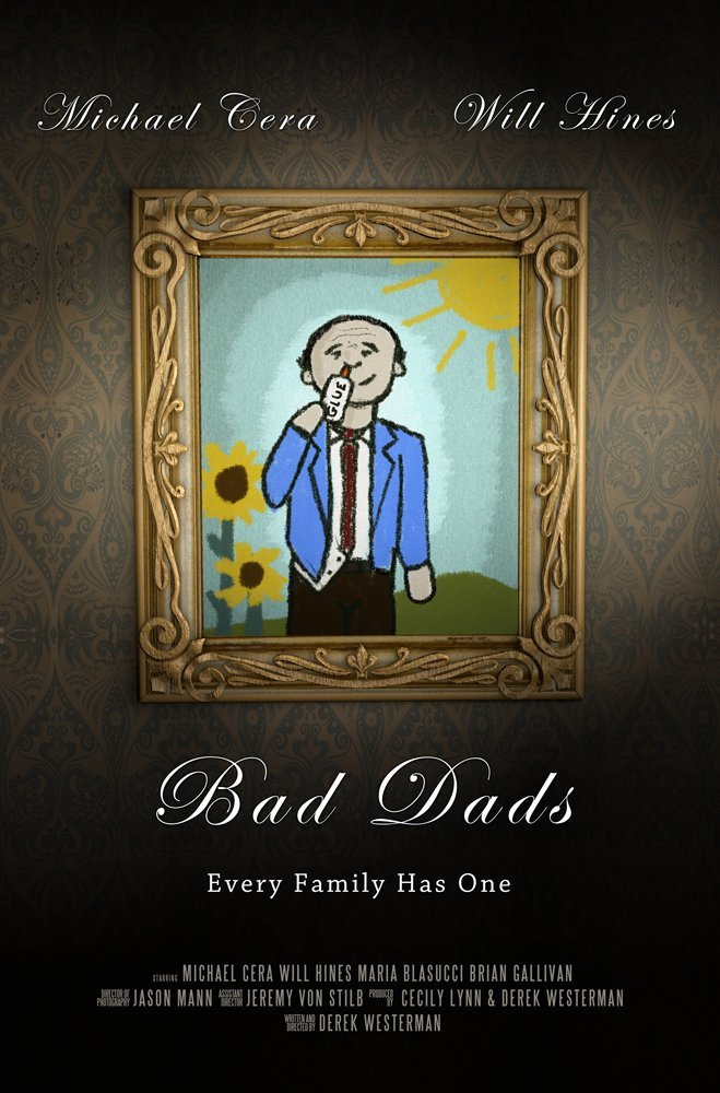 Bad Dads (2010). Starring Michael Cera and Will Hines. Written and Directed by Derek Westerman.