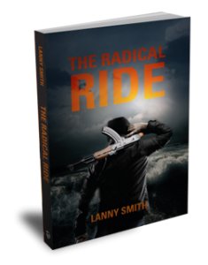 THE RADICAL RIDE Novel by Lanny Smith