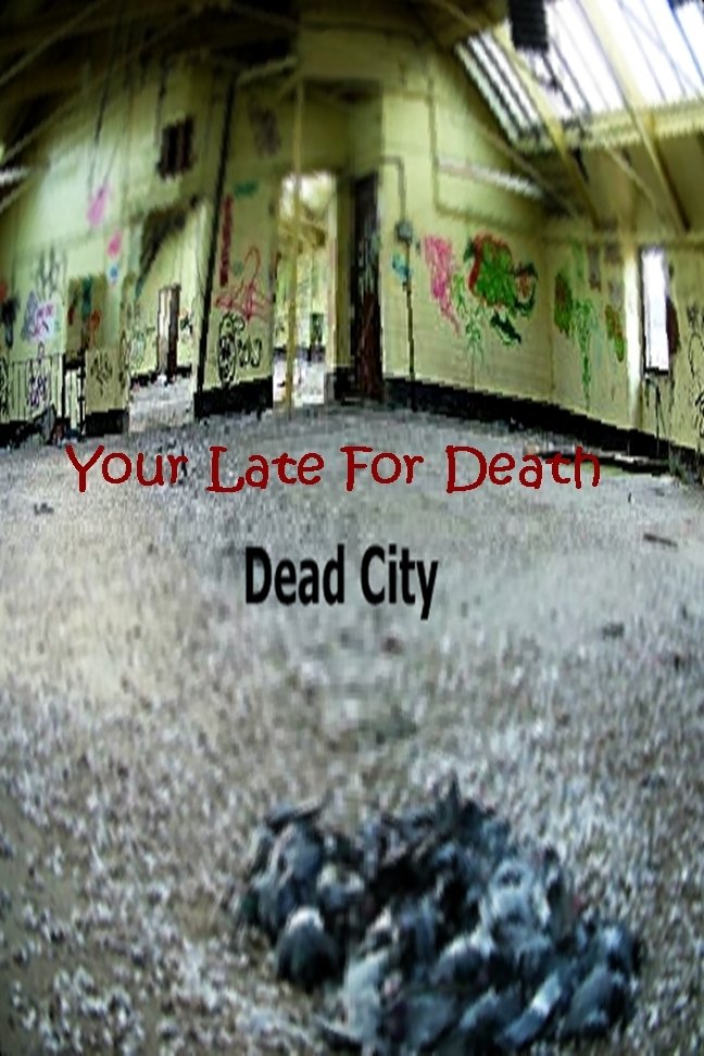 Dead City Your late for death
