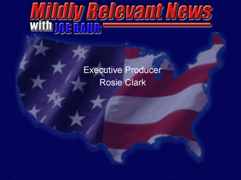 Mildly Relevant News (2010 - 2011) with Joe Baur Executive Producer - Rosie Clark